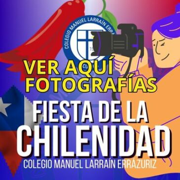 FOTOGRAFÍAS ACTIVIDAD FIESTA DE LA CHILENIDAD DE NUESTRO COLEGIO