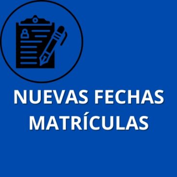 NUEVAS FECHAS MATRÍCULAS
